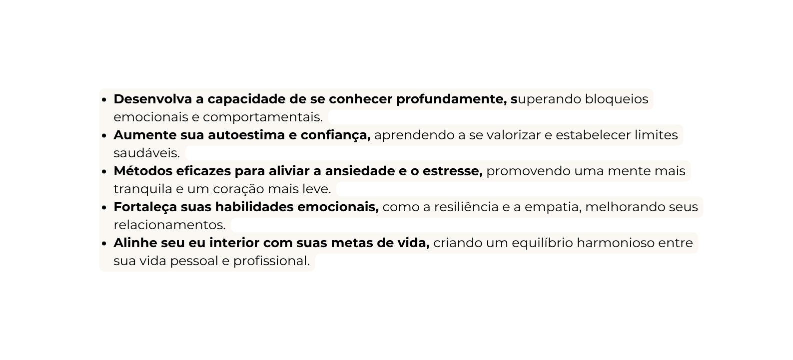 Desenvolva a capacidade de se conhecer profundamente superando bloqueios emocionais e comportamentais Aumente sua autoestima e confiança aprendendo a se valorizar e estabelecer limites saudáveis Métodos eficazes para aliviar a ansiedade e o estresse promovendo uma mente mais tranquila e um coração mais leve Fortaleça suas habilidades emocionais como a resiliência e a empatia melhorando seus relacionamentos Alinhe seu eu interior com suas metas de vida criando um equilíbrio harmonioso entre sua vida pessoal e profissional